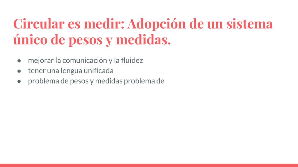 Circular es medir: Adopción de un sistema único de pesos y medidas.
