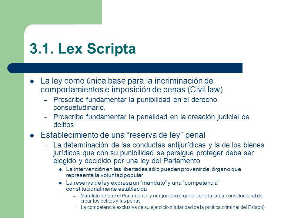 3.1. Lex Scripta La ley como única base para la incriminación de comportamientos e imposición de penas (Civil law).