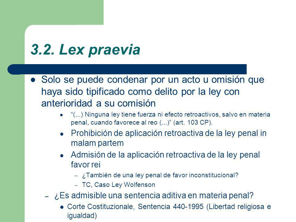 3.2. Lex praevia Solo se puede condenar por un acto u omisión que haya sido tipificado como delito por la ley con anterioridad a su comisión.