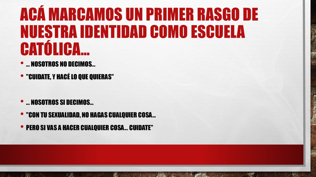 ACÁ MARCAMOS UN PRIMER RASGO DE NUESTRA IDENTIDAD COMO ESCUELA CATÓLICA...