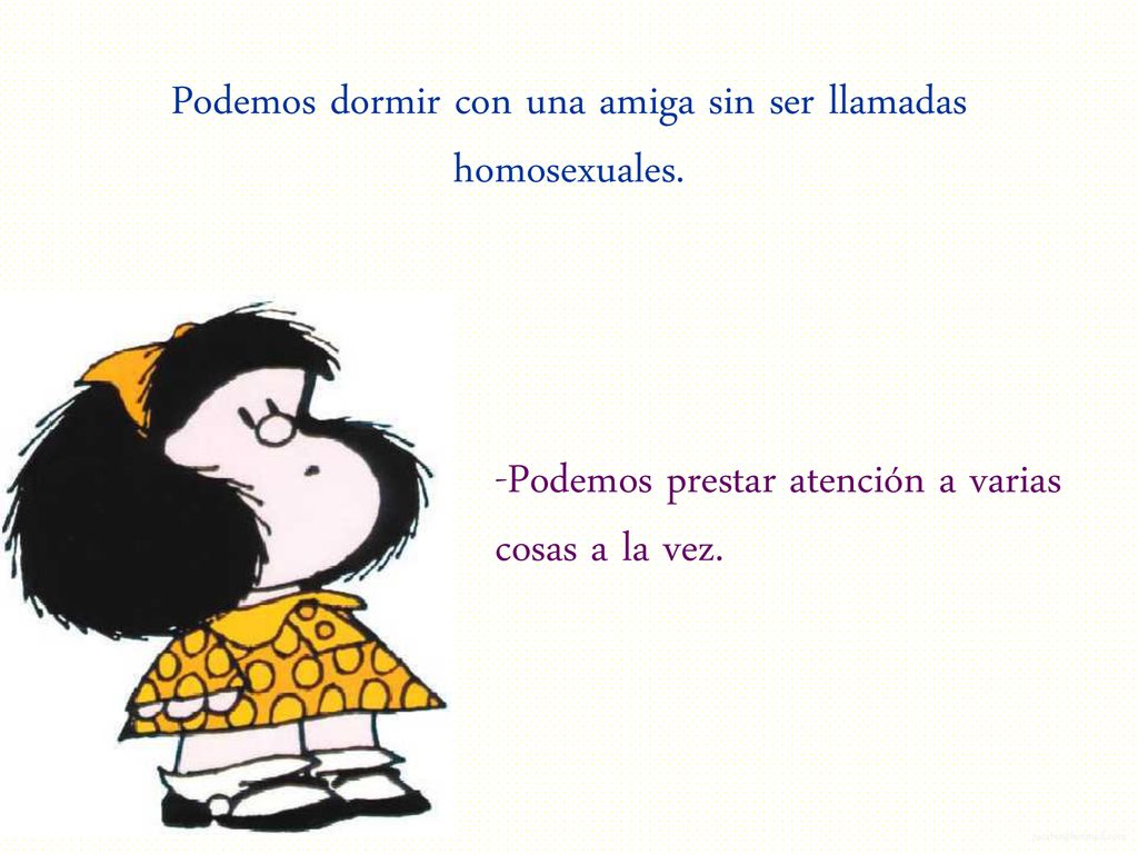 Podemos dormir con una amiga sin ser llamadas homosexuales.