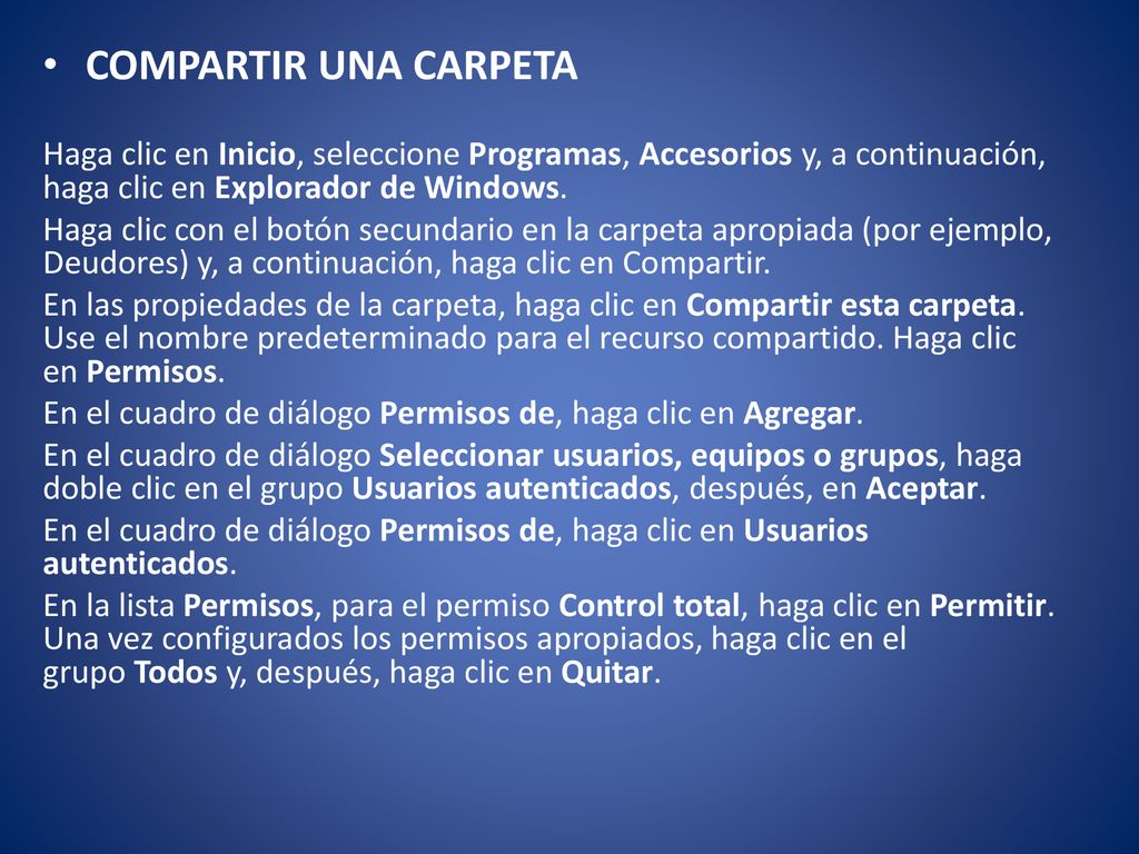 COMPARTIR UNA CARPETA Haga clic en Inicio, seleccione Programas, Accesorios y, a continuación, haga clic en Explorador de Windows.