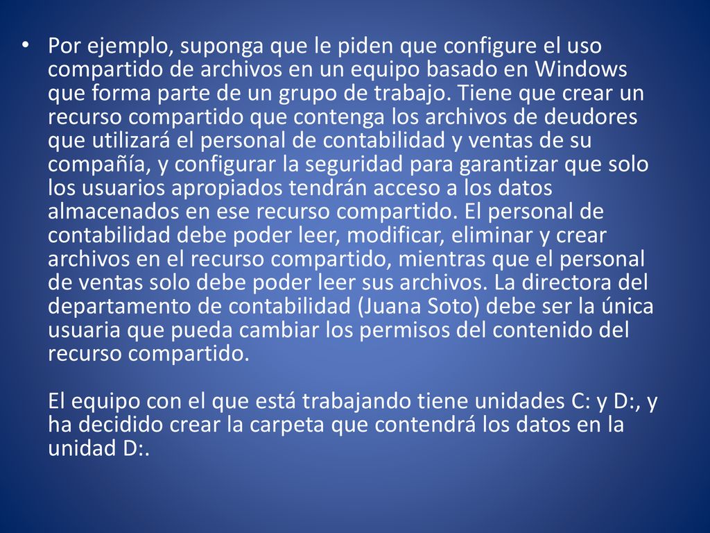 Por ejemplo, suponga que le piden que configure el uso compartido de archivos en un equipo basado en Windows que forma parte de un grupo de trabajo.
