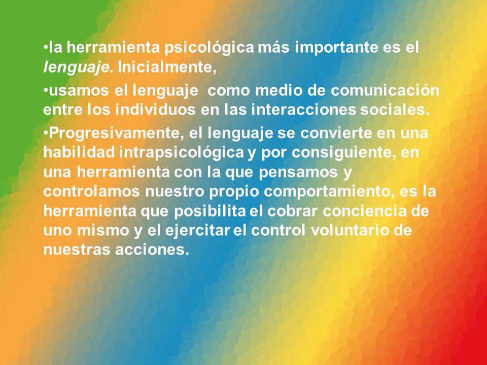 la herramienta psicológica más importante es el lenguaje. Inicialmente,