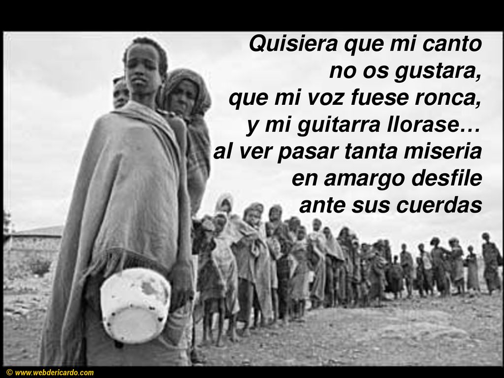 al ver pasar tanta miseria en amargo desfile ante sus cuerdas