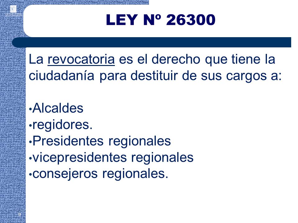 LEY Nº La revocatoria es el derecho que tiene la ciudadanía para destituir de sus cargos a: Alcaldes.