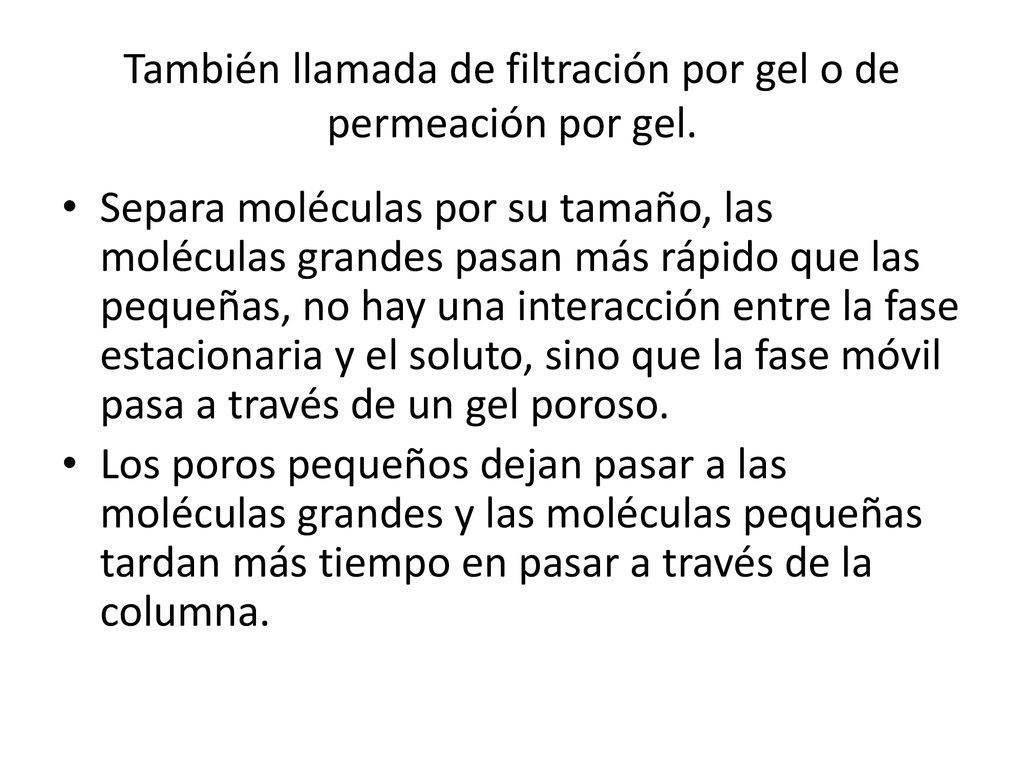 También llamada de filtración por gel o de permeación por gel.