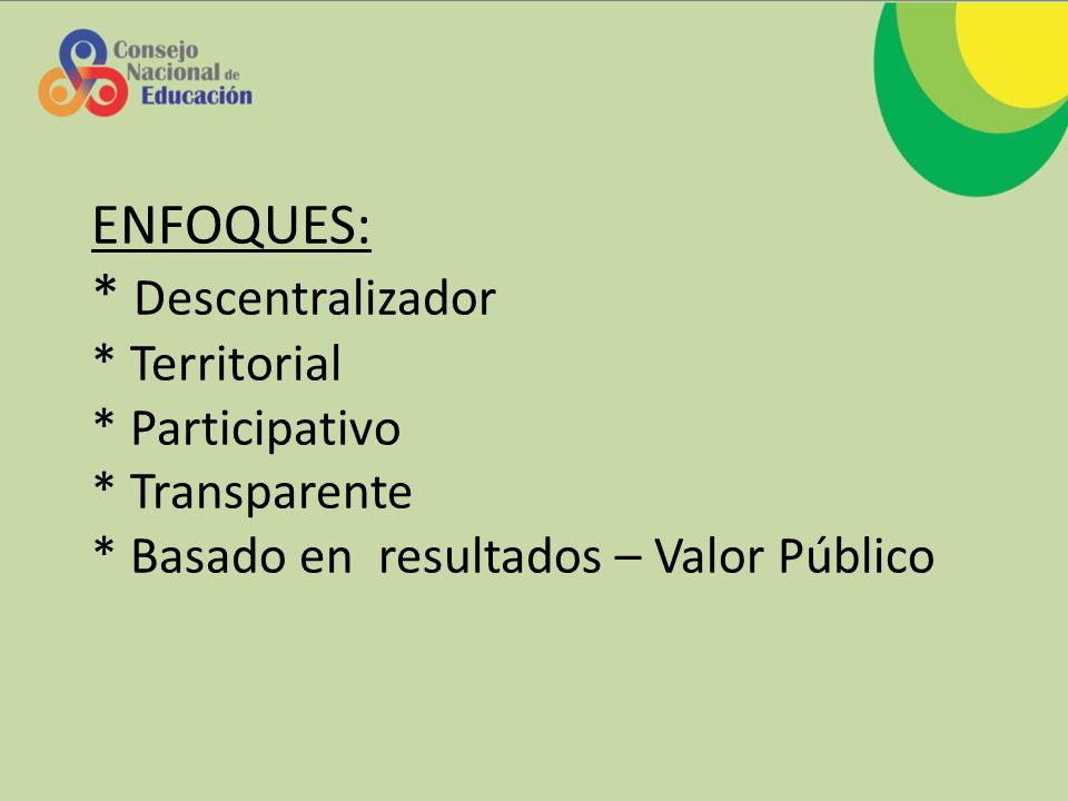 ENFOQUES:. Descentralizador. Territorial. Participativo. Transparente