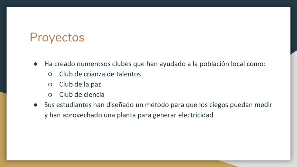 Proyectos Ha creado numerosos clubes que han ayudado a la población local como: Club de crianza de talentos.