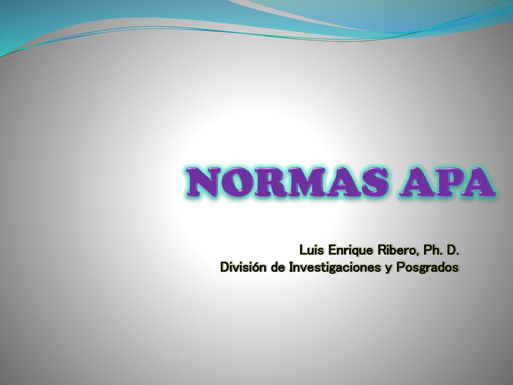 Luis Enrique Ribero, Ph. D. División de Investigaciones y Posgrados