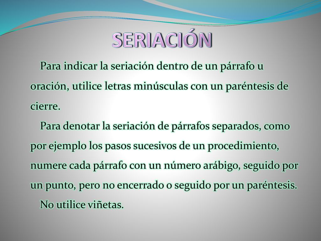 SERIACIÓN Para indicar la seriación dentro de un párrafo u oración, utilice letras minúsculas con un paréntesis de cierre.