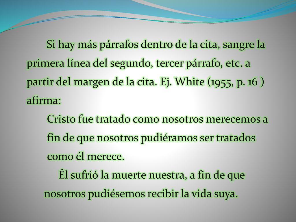 Si hay más párrafos dentro de la cita, sangre la primera línea del segundo, tercer párrafo, etc.