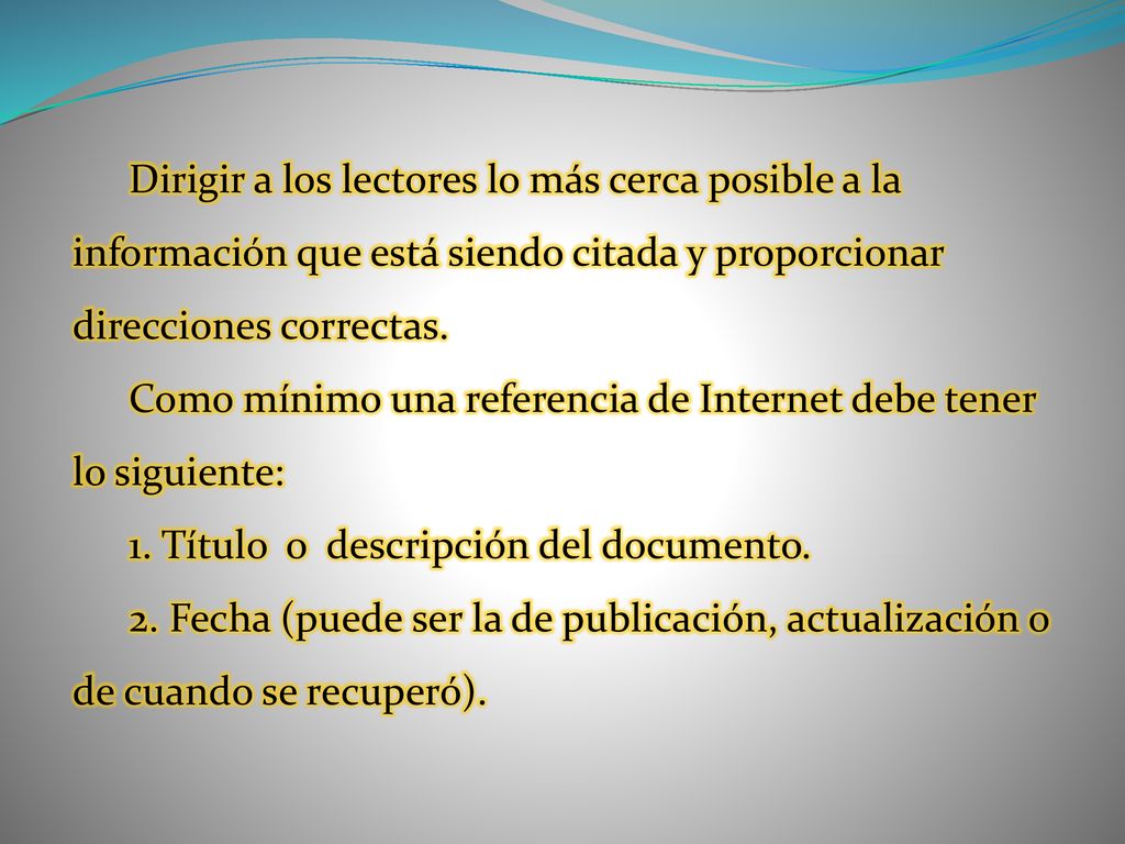 Dirigir a los lectores lo más cerca posible a la información que está siendo citada y proporcionar direcciones correctas.