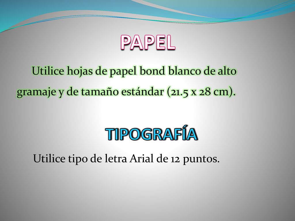 PAPEL Utilice hojas de papel bond blanco de alto gramaje y de tamaño estándar (21.5 x 28 cm). TIPOGRAFÍA.