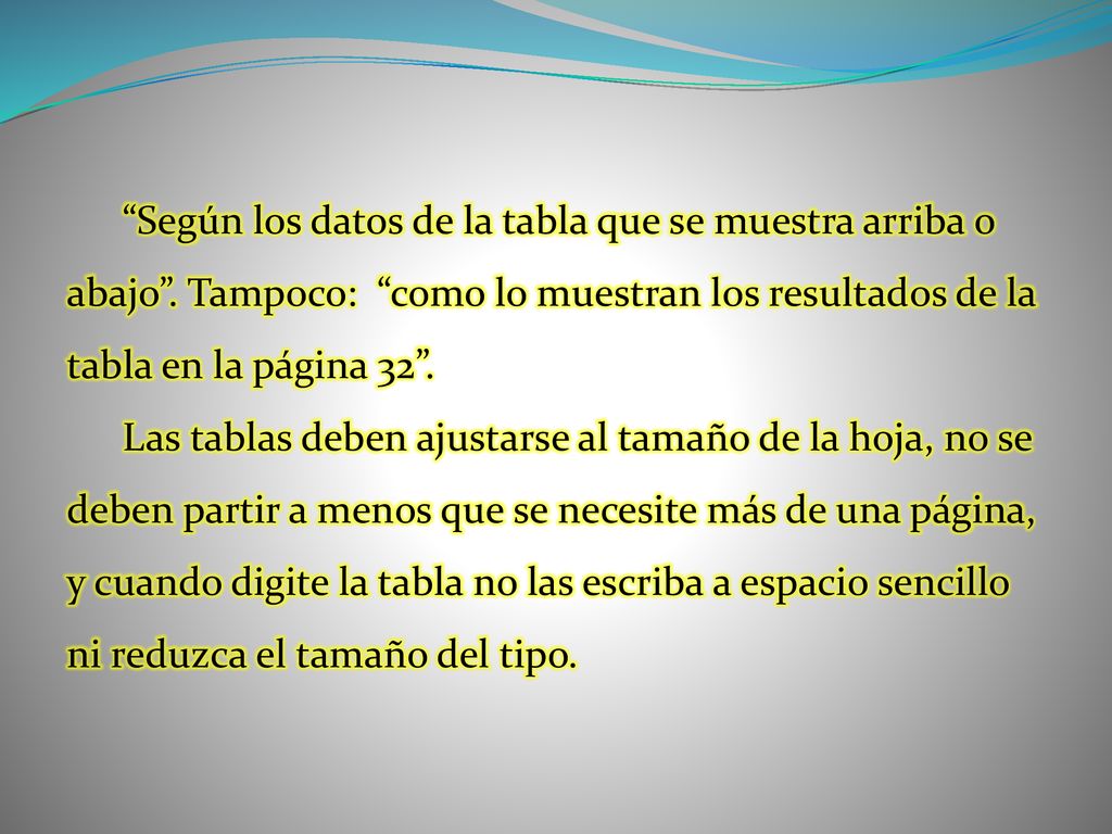 Según los datos de la tabla que se muestra arriba o abajo
