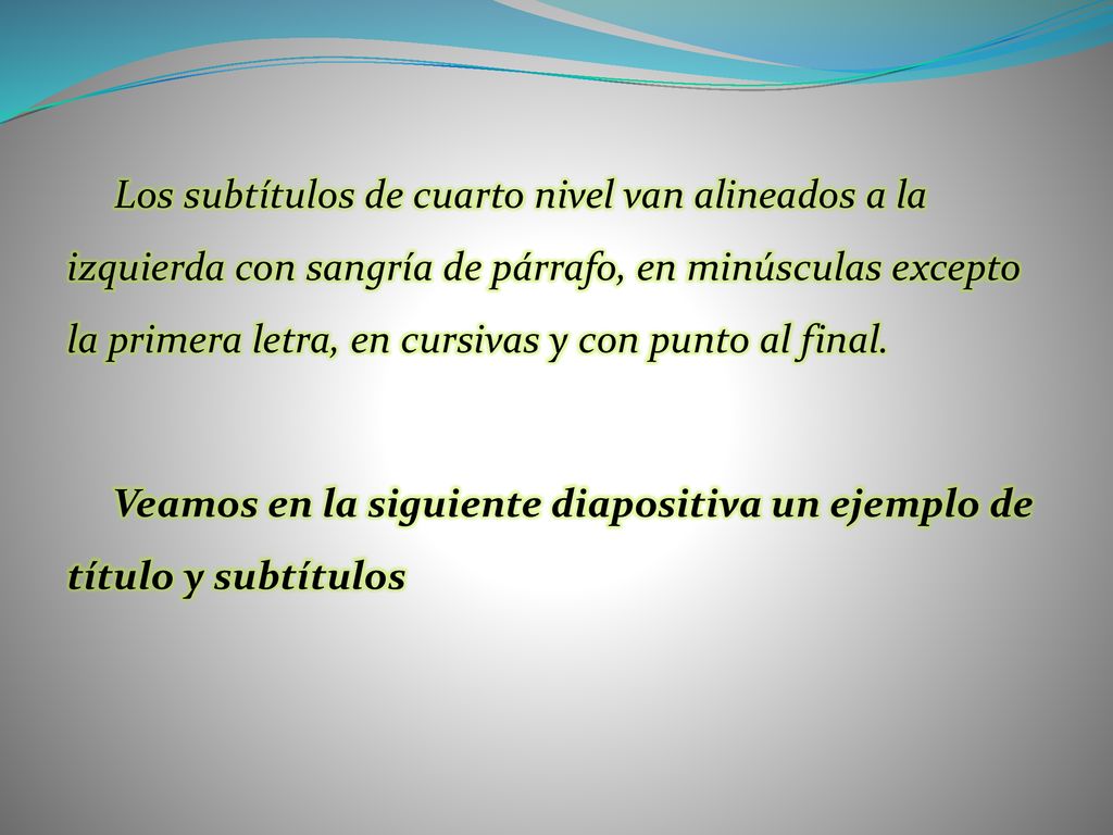 Los subtítulos de cuarto nivel van alineados a la izquierda con sangría de párrafo, en minúsculas excepto la primera letra, en cursivas y con punto al final.