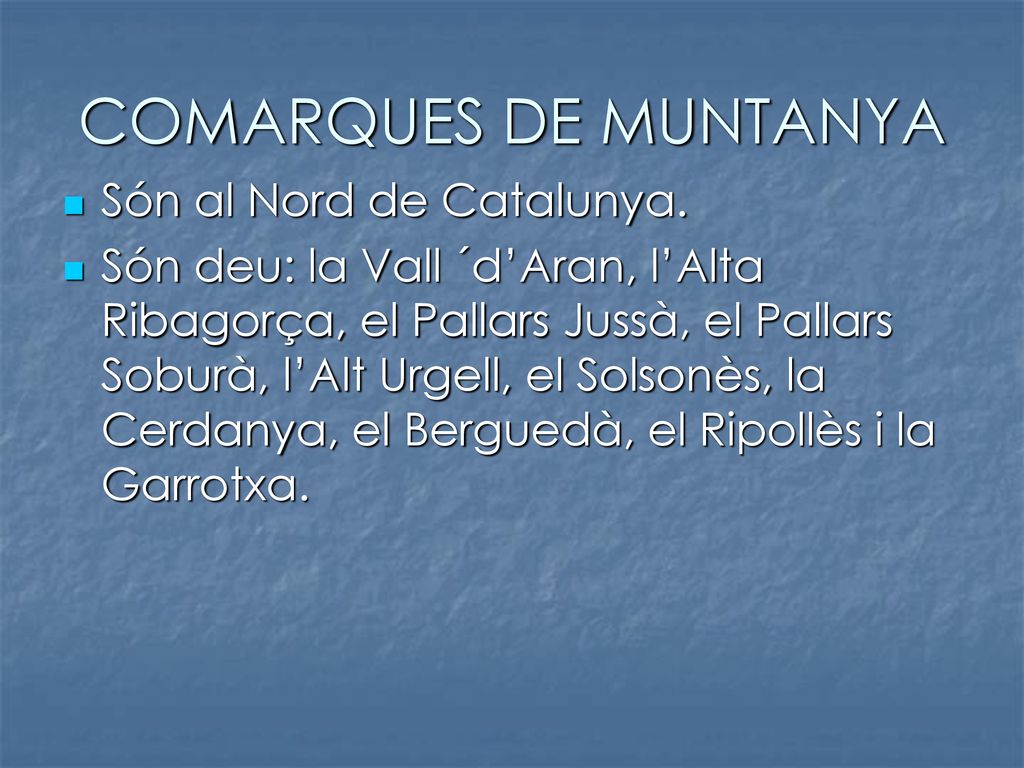 COMARQUES DE MUNTANYA Són al Nord de Catalunya.