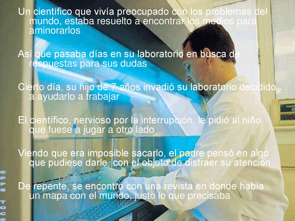 Un científico que vivía preocupado con los problemas del mundo, estaba resuelto a encontrar los medios para aminorarlos
