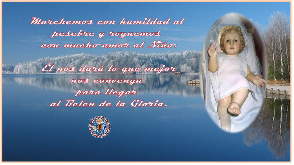 Marchemos con humildad al pesebre y roguemos con mucho amor al Niño.