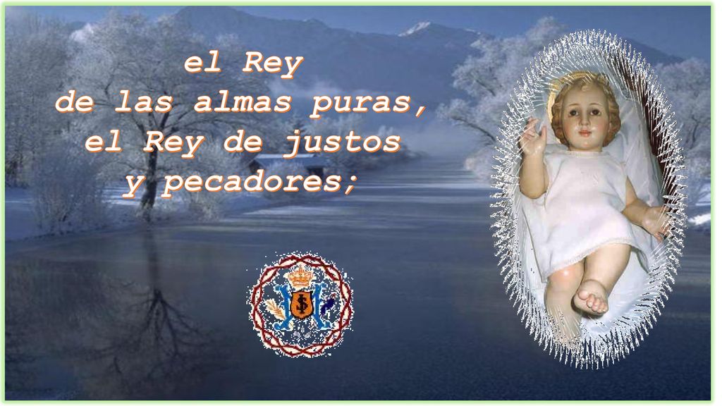el Rey de las almas puras, el Rey de justos y pecadores;