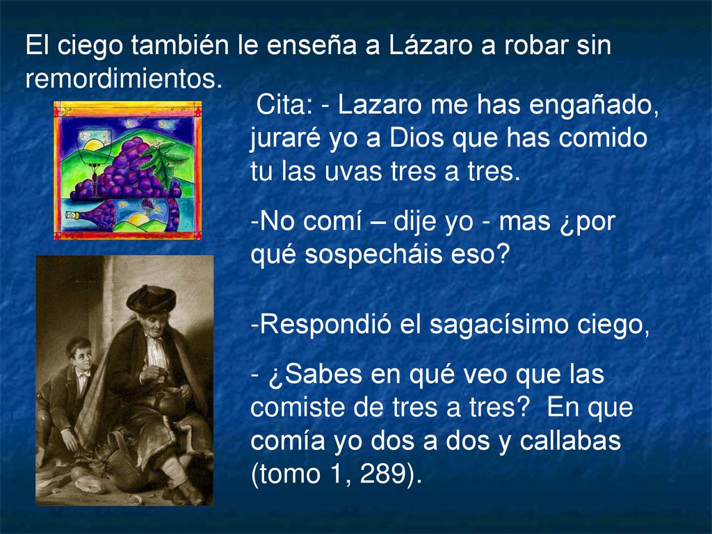 El ciego también le enseña a Lázaro a robar sin remordimientos.