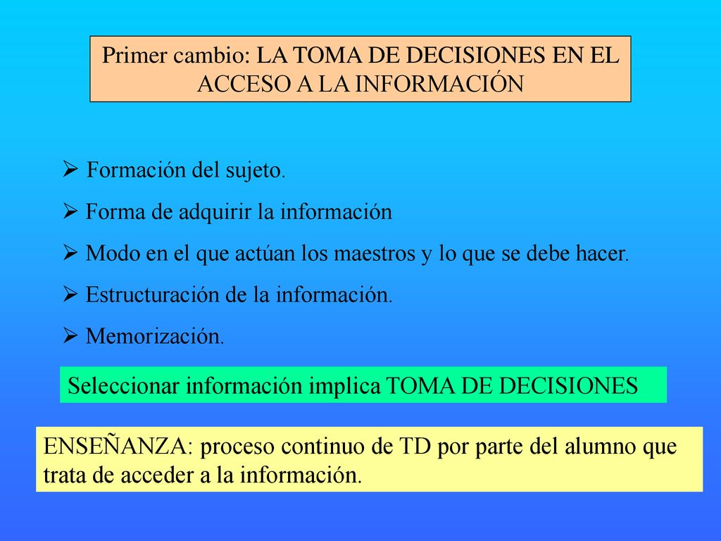 Primer cambio: LA TOMA DE DECISIONES EN EL ACCESO A LA INFORMACIÓN