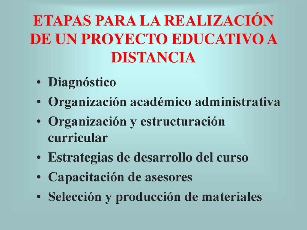 ETAPAS PARA LA REALIZACIÓN DE UN PROYECTO EDUCATIVO A DISTANCIA