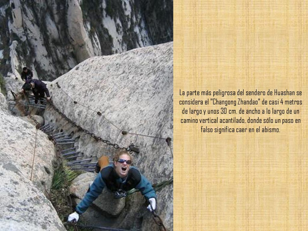 La parte más peligrosa del sendero de Huashan se considera el Changong Zhandao de casi 4 metros de largo y unos 30 cm.