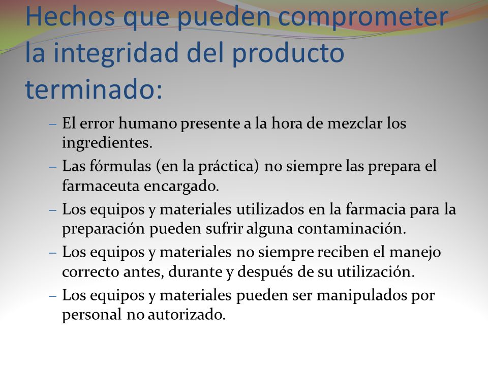 Hechos que pueden comprometer la integridad del producto terminado: