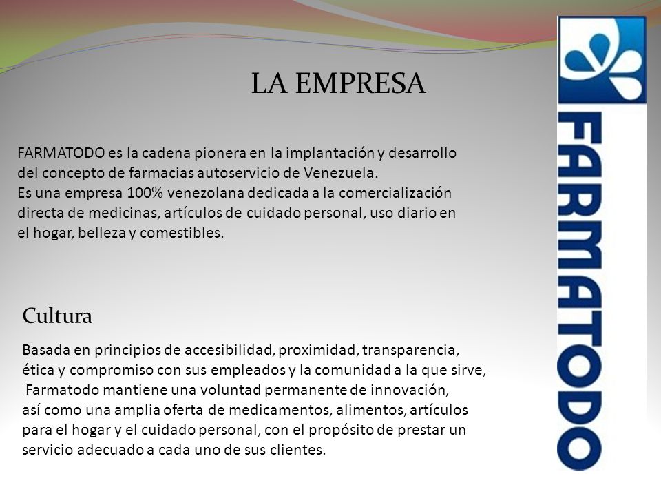 LA EMPRESA FARMATODO es la cadena pionera en la implantación y desarrollo. del concepto de farmacias autoservicio de Venezuela.