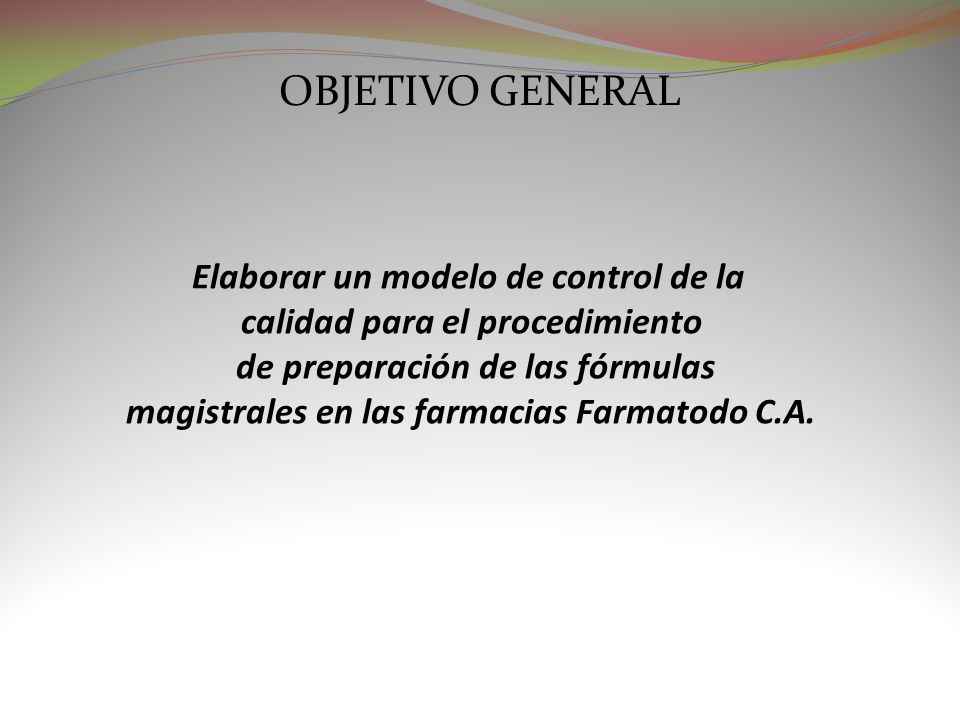 OBJETIVO GENERAL Elaborar un modelo de control de la