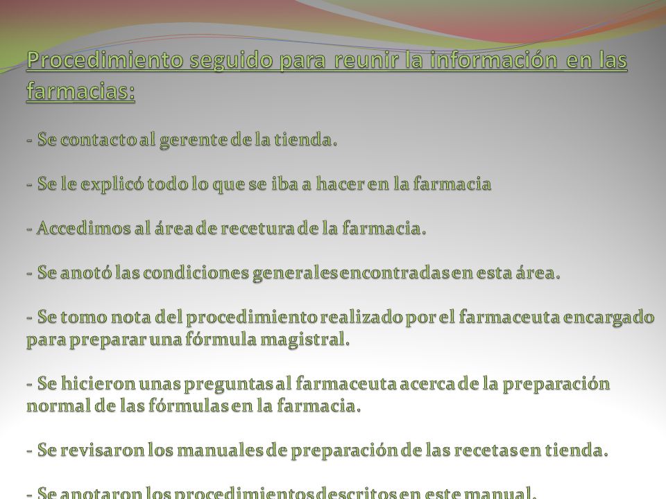 Procedimiento seguido para reunir la información en las farmacias: - Se contacto al gerente de la tienda.