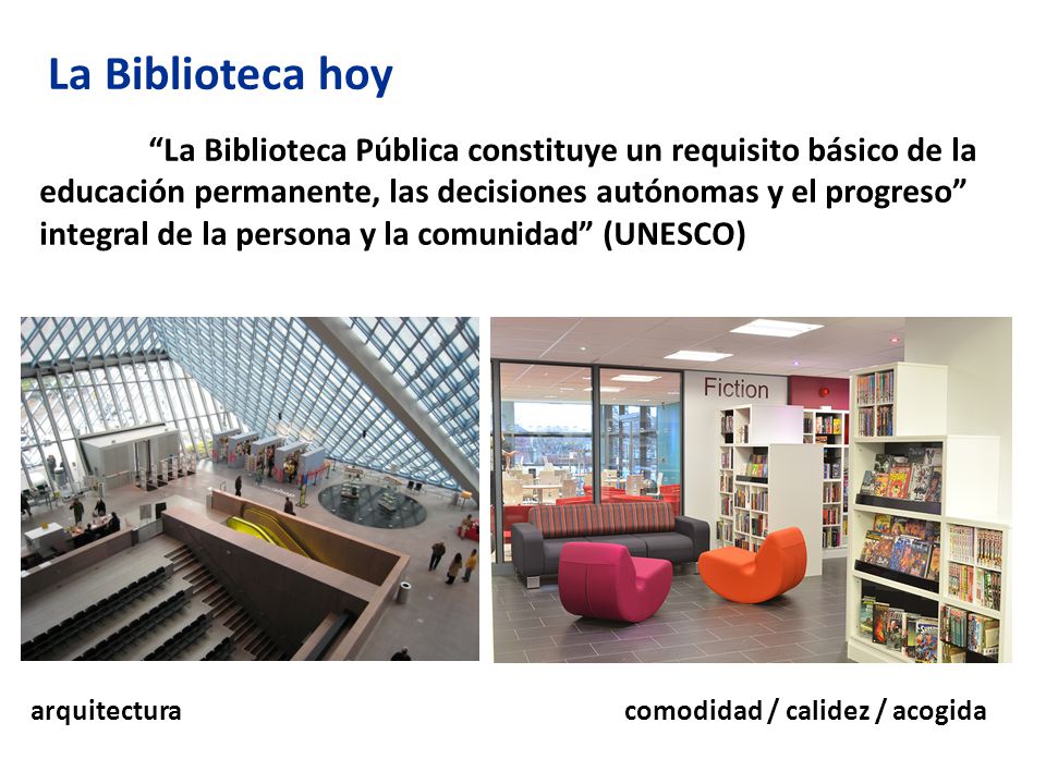 La Biblioteca Pública constituye un requisito básico de la educación permanente, las decisiones autónomas y el progreso integral de la persona y la comunidad (UNESCO)