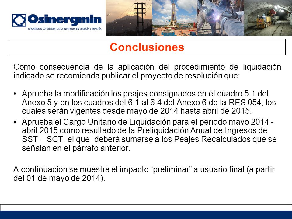 Conclusiones Como consecuencia de la aplicación del procedimiento de liquidación indicado se recomienda publicar el proyecto de resolución que:
