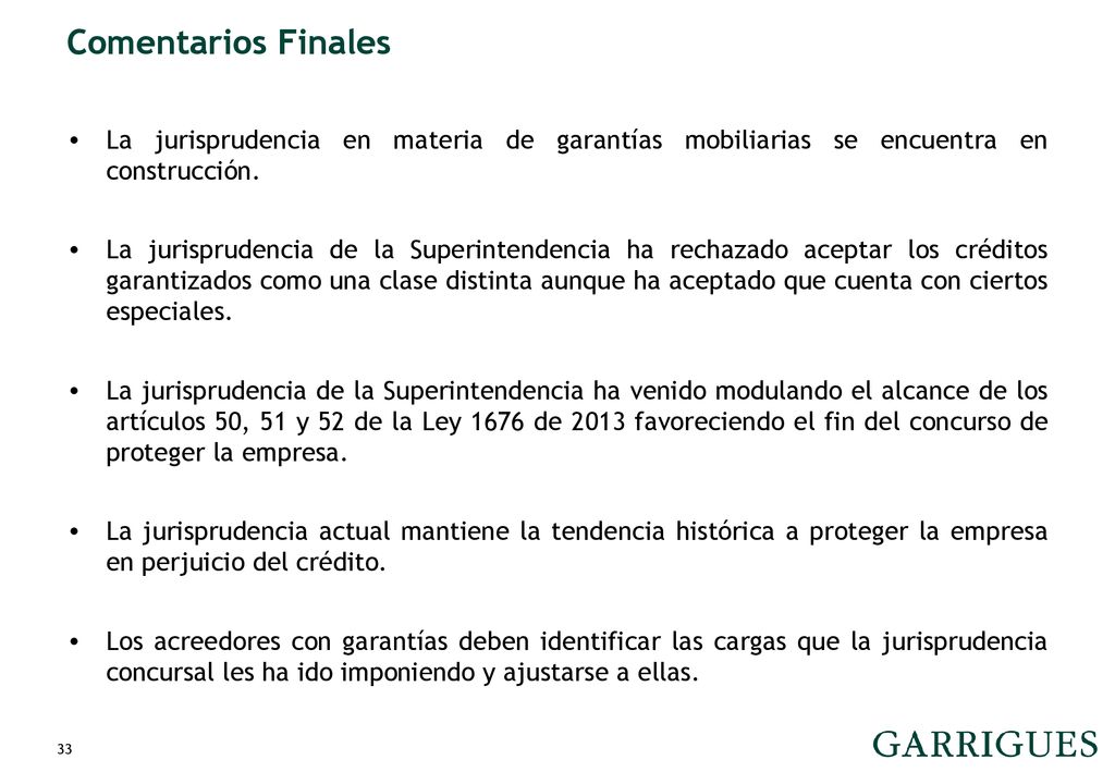Comentarios Finales La jurisprudencia en materia de garantías mobiliarias se encuentra en construcción.