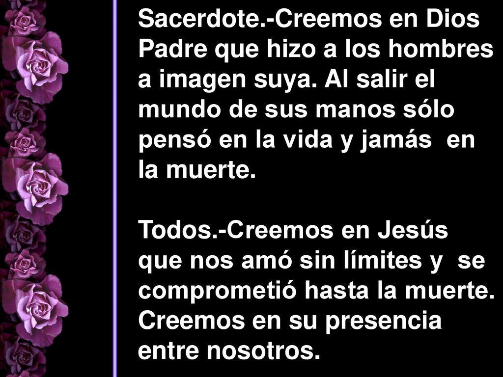 Sacerdote. -Creemos en Dios Padre que hizo a los hombres a imagen suya