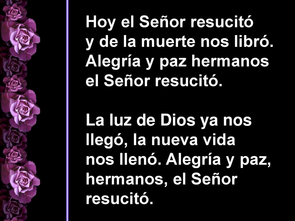 Hoy el Señor resucitó y de la muerte nos libró