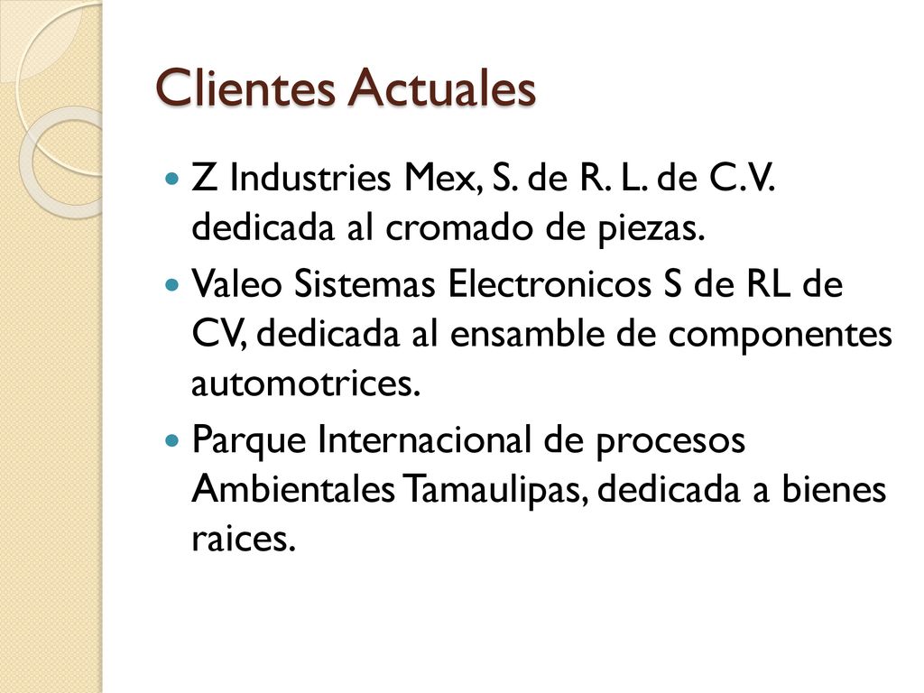 Clientes Actuales Z Industries Mex, S. de R. L. de C.V. dedicada al cromado de piezas.