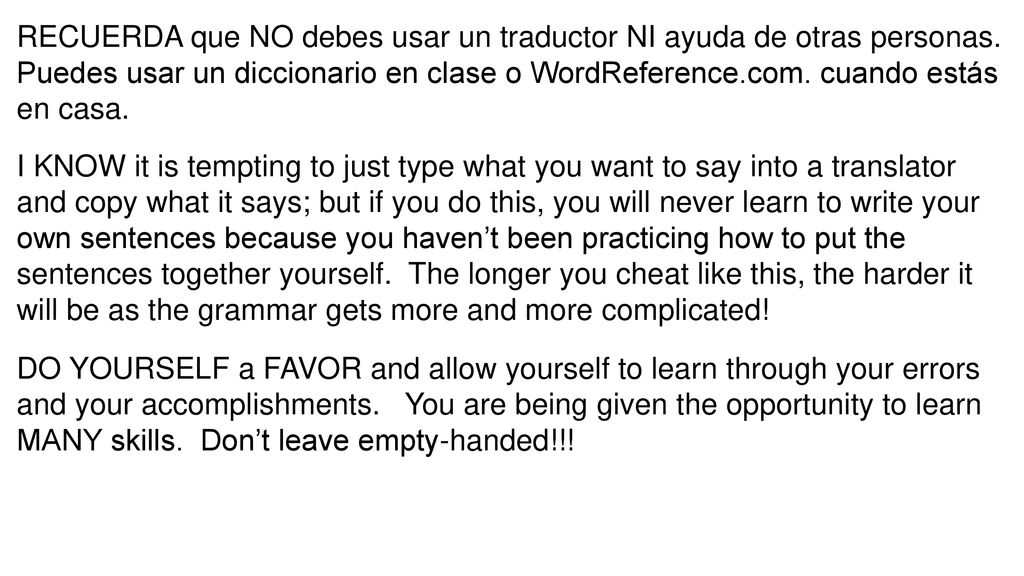 RECUERDA que NO debes usar un traductor NI ayuda de otras personas