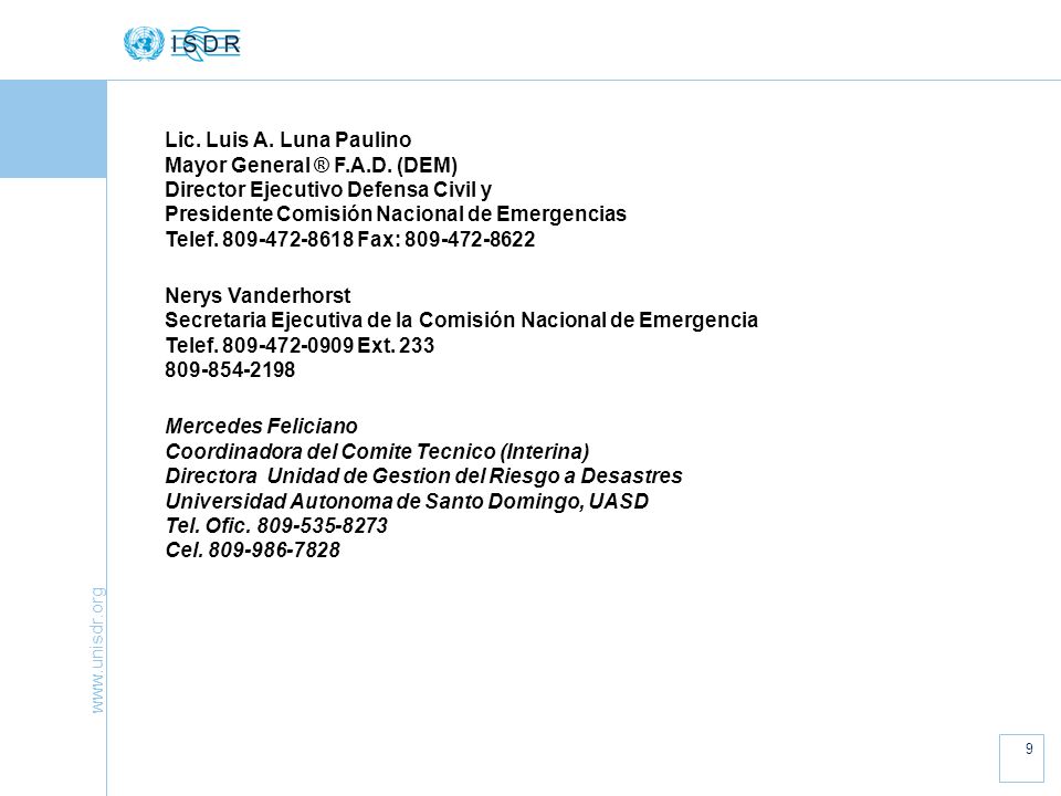 Lic. Luis A. Luna Paulino Mayor General ® F.A.D. (DEM) Director Ejecutivo Defensa Civil y. Presidente Comisión Nacional de Emergencias.