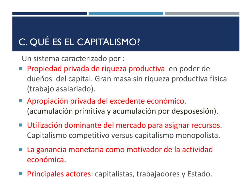 C. Qué es el Capitalismo Un sistema caracterizado por :