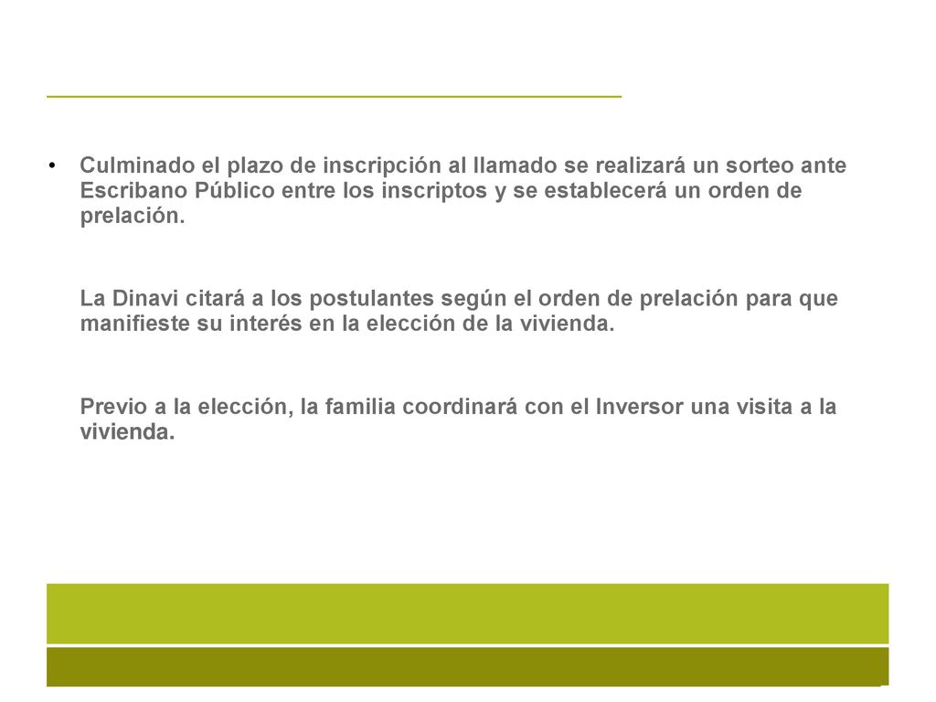 Culminado el plazo de inscripción al llamado se realizará un sorteo ante Escribano Público entre los inscriptos y se establecerá un orden de prelación.