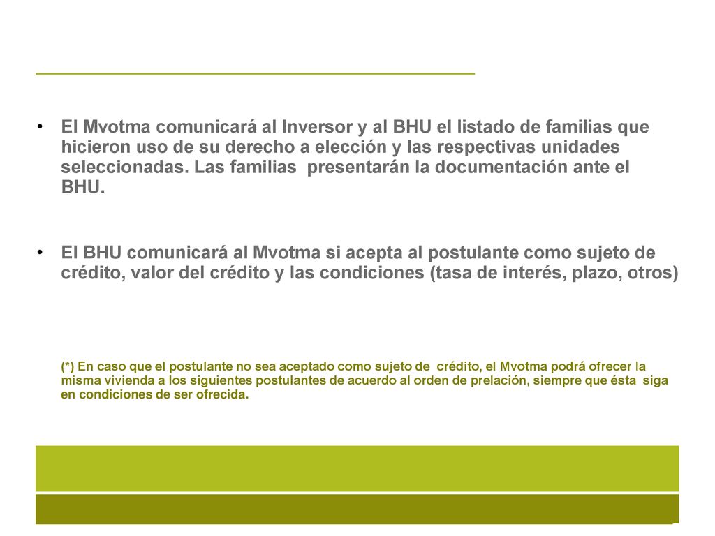 El Mvotma comunicará al Inversor y al BHU el listado de familias que hicieron uso de su derecho a elección y las respectivas unidades seleccionadas. Las familias presentarán la documentación ante el BHU.