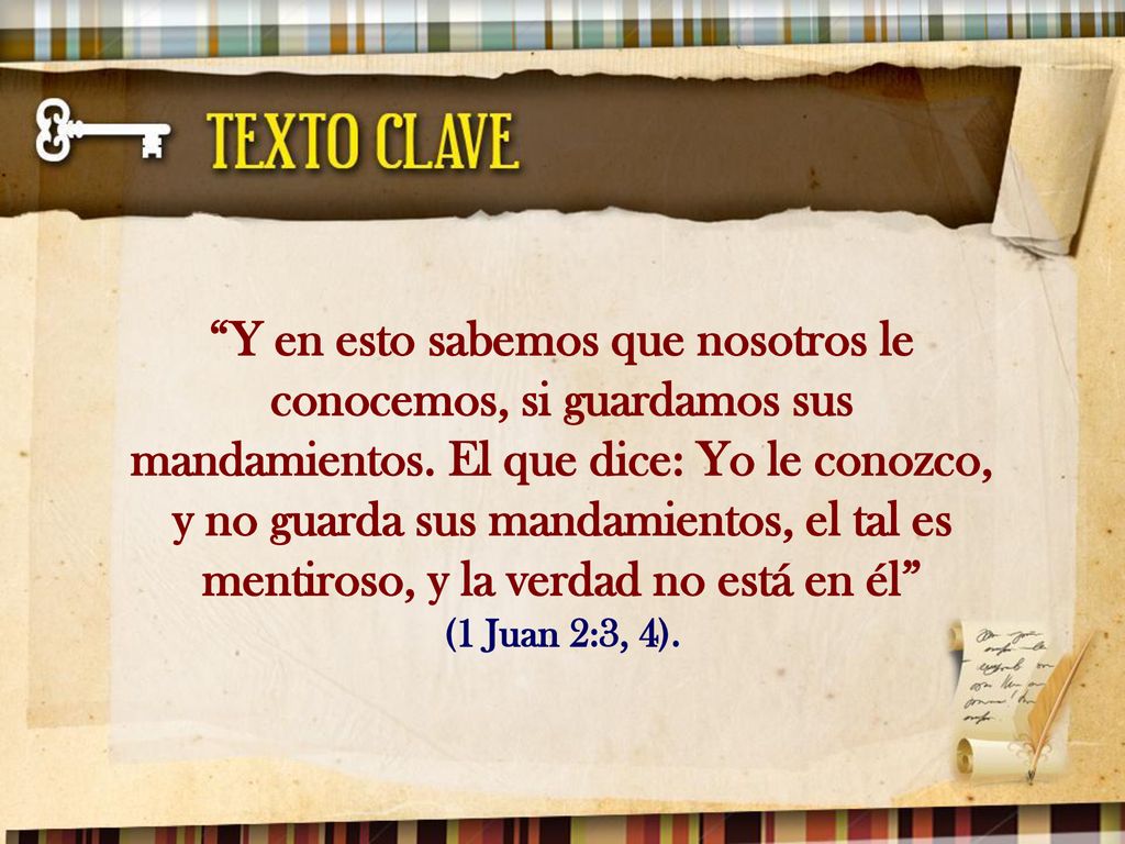 Y en esto sabemos que nosotros le conocemos, si guardamos sus mandamientos.