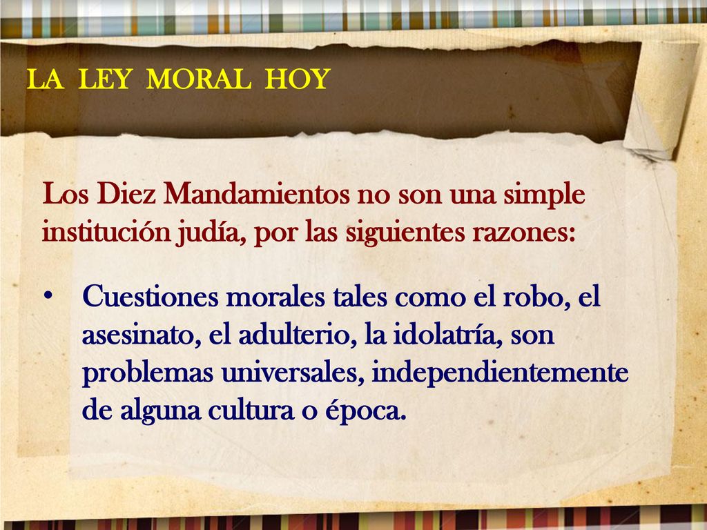 LA LEY MORAL HOY Los Diez Mandamientos no son una simple institución judía, por las siguientes razones: