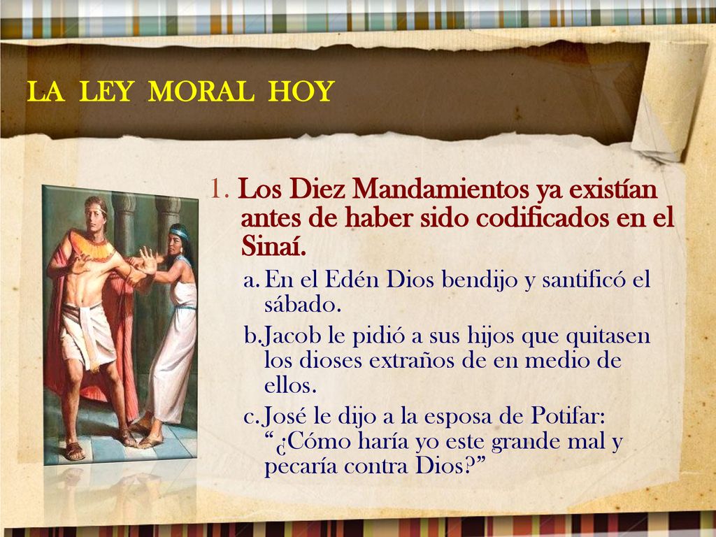 LA LEY MORAL HOY 1. Los Diez Mandamientos ya existían antes de haber sido codificados en el Sinaí.