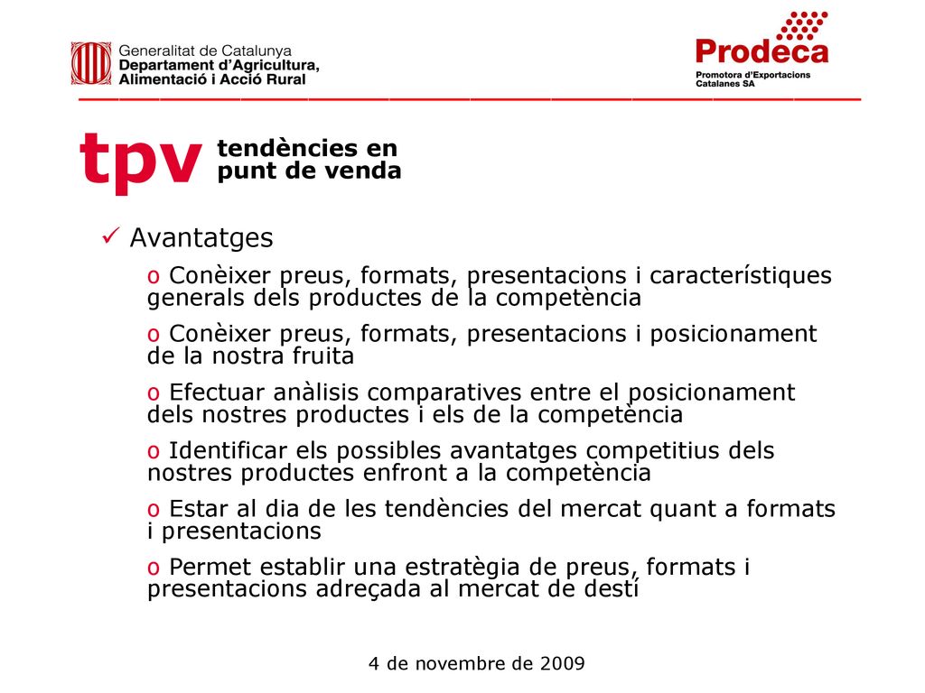 Avantatges Conèixer preus, formats, presentacions i característiques generals dels productes de la competència.