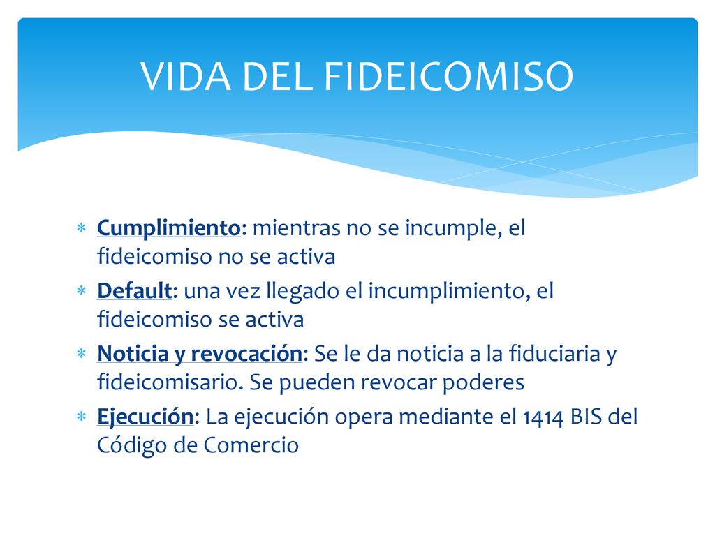 VIDA DEL FIDEICOMISO Cumplimiento: mientras no se incumple, el fideicomiso no se activa.