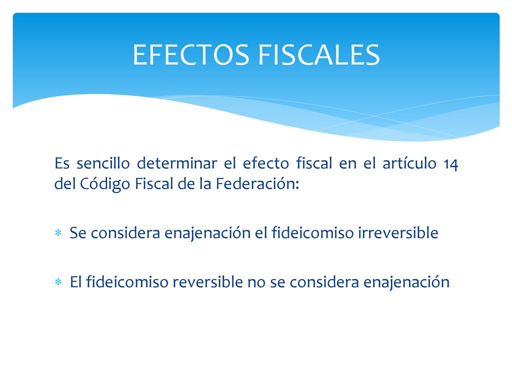 EFECTOS FISCALES Es sencillo determinar el efecto fiscal en el artículo 14 del Código Fiscal de la Federación: