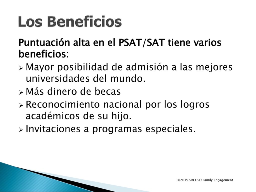 Los Beneficios Puntuación alta en el PSAT/SAT tiene varios beneficios: